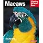 Macaws: A Complete Pet Owner's Manual