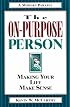 The On-Purpose Person: Making Your Life Make Sense : A Modern Parable