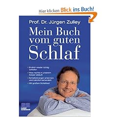 Mein Buch vom guten Schlaf: Endlich wieder richtig schlafen. Was nachts in unserem K�rper abl�uft. Schlafst�rungen erkennen und nat�rlich behandeln. Mit gro�em Schlaftest