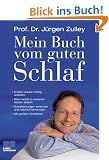 Mein Buch vom guten Schlaf: Endlich wieder richtig schlafen. Was nachts in unserem K�rper abl�uft. Schlafst�rungen erkennen und nat�rlich behandeln. Mit gro�em Schlaftest