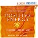 Positive Energy: 10 Extraordinary Prescriptions for Transforming Fatigue, Stress, and Fear into Vibrance, Strength, and Love