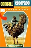 Oddball Colorado: A Guide to Some Really Strange Places (Oddball series)