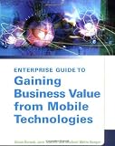Enterprise Guide to Gaining Business Value from Mobile Technologies