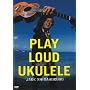 Play Loud Ukulele