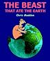 The Beast That Ate the Earth: The Environment Cartoons of Chris Madden