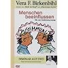 Vera F. Birkenbihl - Menschen beeinflussen Vera F. Birkenbihl - Menschen beeinflussen