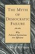The Myth of Democratic Failure: Why Political Institutions Are Efficient (American Politics and Political Economy Series)