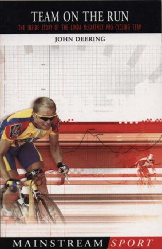 Team on the Run: The Inside Story of the Linda McCartney Pro Cycling Team (Mainstream Sport)