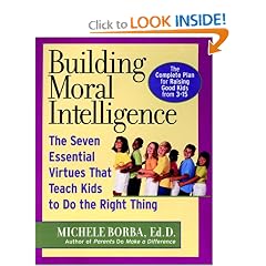 Building Moral Intelligence: The Seven Essential Virtues that Teach Kids to Do the Right Thing