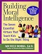 Building Moral Intelligence: The Seven Essential Virtues that Teach Kids to Do the Right Thing