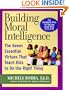 Building Moral Intelligence: The Seven Essential Virtues that Teach Kids to Do the Right Thing