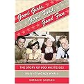 Good Girls, Good Food, Good Fun (The Story of USO Hostesses During World War II) (Gender and American Culture Series) (Hardcover)