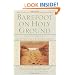 Barefoot on Holy Ground: Twelve Lessons in Spiritual Craftsmanship