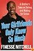Your Girlfriends Only Know So Much: A Brother's Take on Dating and Mating for Sistas