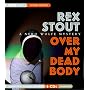 Over My Dead Body (Nero Wolfe Mysteries)