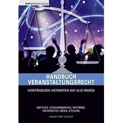 Handbuch Veranstaltungsrecht: Verst�ndliche Antworten auf alle Fragen