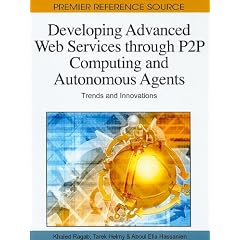 Developing Advanced Web Services Through P2P Computing and Autonomous Agents: Trends and Innovations (Premier Reference Source)