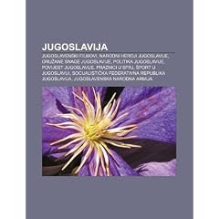 Jugoslavija: Jugoslavenski Filmovi, Narodni Heroji Jugoslavije, Oru Ane Snage Jugoslavije, Politika Jugoslavije, Povijest Jugoslavi