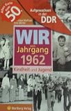 Aufgewachsen in der DDR - Wir vom Jahrgang 1962 - Kindheit und Jugend - Uwe M&ouml;rtel, Franziska Wolfram