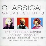 Classical Greatest Hits: The Inspriation behind the Pop Songs of Kylie Minogue, The Beatles, and Many More