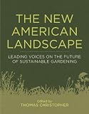 Amazon / Timber Press: The New American Landscape: Leading Voices on the Future of Sustainable Gardening (Thomas Christopher)