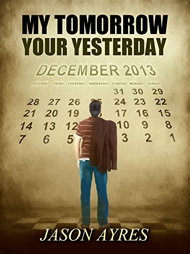 My Tomorrow, Your Yesterday, by Jason Ayres