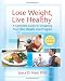 Lose Weight, Live Healthy: A Complete Guide to Designing Your Own Weight Loss Program
