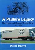Pedlar's Legacy: Origins and History of Empire Stores, 1831-1981