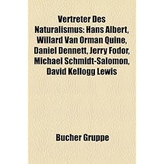 Vertreter Des Naturalismus: Hans Albert, Willard Van Orman Quine, Daniel Dennett, Jerry Fodor, Michael Schmidt-Salomon, David Kellogg Lewis