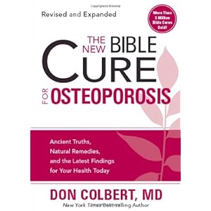 The New Bible Cure For Osteoporosis: Ancient Truths, Natural Remedies, and the Latest Findings for Your Health Today (New Bible Cure (Siloam))