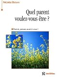 Quel parent voulez-vous �tre ? Choisir un mode d'�ducation �panouissant pour mon enfant et pour moi