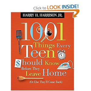 1001 Things Every Teen Should Know Before They Leave Home: (Or Else They'll Come Back) by Harry H. Harrison Jr.