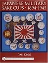Japanese Military Sake Cups  1894-1945: (Schiffer Military History Book)