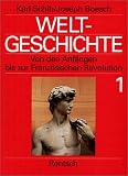 Weltgeschichte 1. Von den Anf�ngen bis zur Franz�sischen Revolution - Joseph Boesch