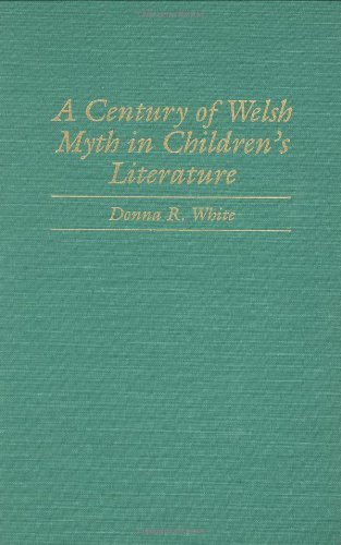 A Century of Welsh Myth in Children's Literature (Contributions to the Study of Science Fiction & Fantasy)