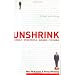 Unshrink: Yourself, Other People, Business, the World