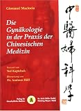 Die Gyn&auml;kologie in der Praxis der Chinesischen Medizin - Giovanni Maciocia