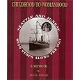 Childhood to Womanhood: A Memoir--Seattle and Juneau, with Stops along the Way