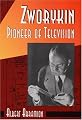 Zworykin, Pioneer of Television