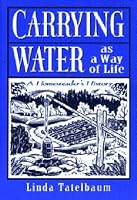 Carrying Water as a Way of Life: A Homesteader's History
