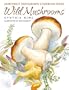 Wild Mushrooms (Northwest Homegrown Cookbook Series)