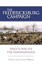 The Fredericksburg Campaign: Winter War on the Rappahannock