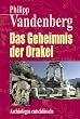 Das Geheimnis der Orakel. Arch�ologen entschl�sseln