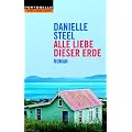 Alle Liebe dieser Erde: Roman