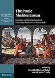 The Punic Mediterranean : identities and identification from Phoenician settlement to Roman rule