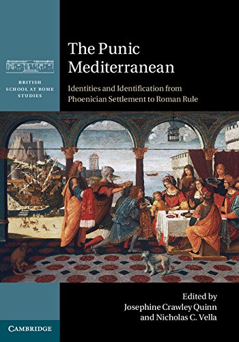 The Punic Mediterranean: Identities and Identification from Phoenician Settlement to Roman Rule (British School at Rome Studies)