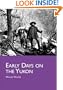 Early Days on the Yukon and the Story of Its Gold Finds (Wolf Creek Classics)