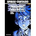 Spirou et Fantasio, tome 46 : La Machine qui r�ve