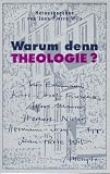 Produkt-Bild: Warum denn Theologie? Versuche wider die Resignation