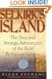 Selkirk's Island: The True and Strange Adventures of the Real Robinson Crusoe